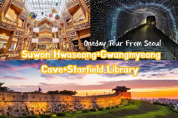 Suwon Hwaseong+Gwangmyeong Cave+Starfield Library from Seoul