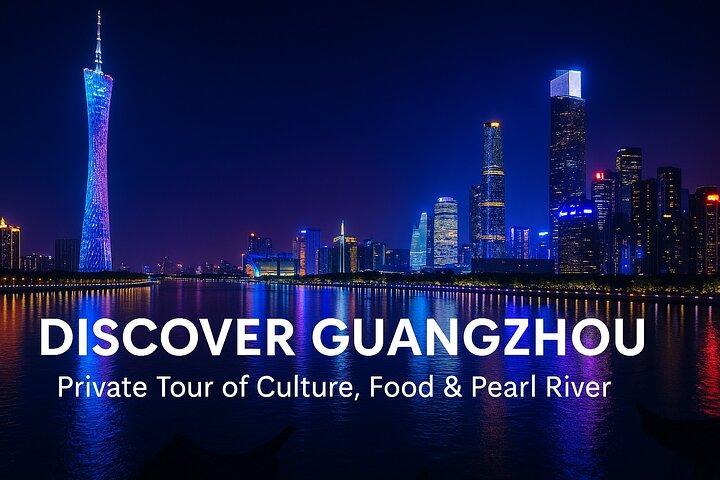 Entdecken Sie Guangzhou : Private Tour durch Kultur, Essen und Perlfluss