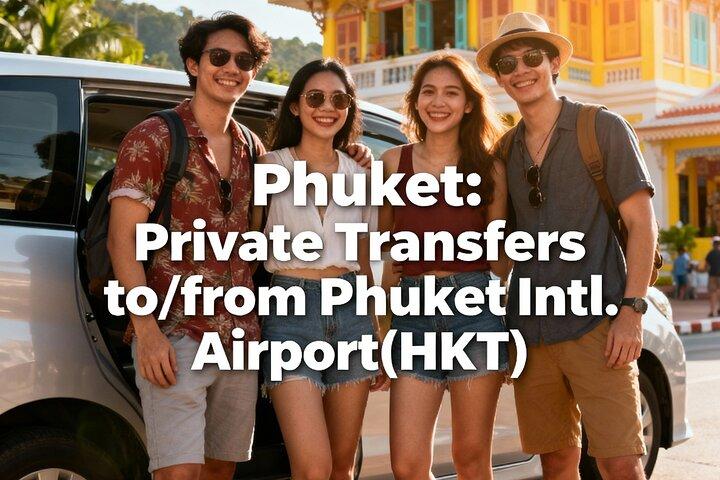 Phuket: Private Transfers to/from Phuket Intl. Airport(HKT)