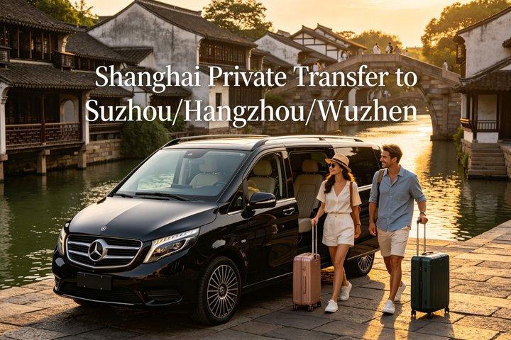 Shanghai: Privat transfer til Suzhou/Hangzhou/Wuzhen
