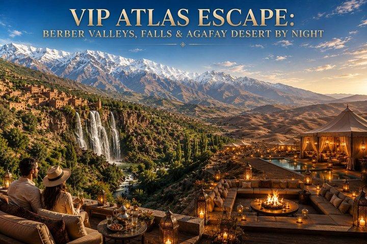 VIP Atlas Escape : Valles bereberes, cataratas & Desierto de Agafay de Noche
