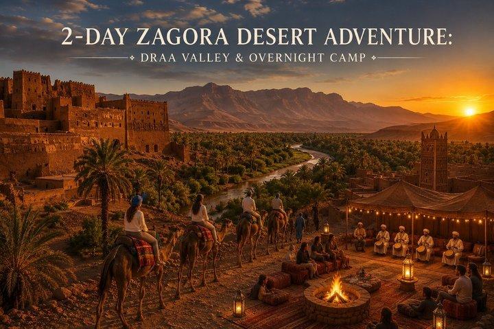2‑Day Zagora Desert Adventure: Draa Valley & Overnight Camp