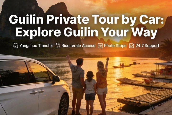 Guilin Private Tour by Car: Explore Guilin Your Way